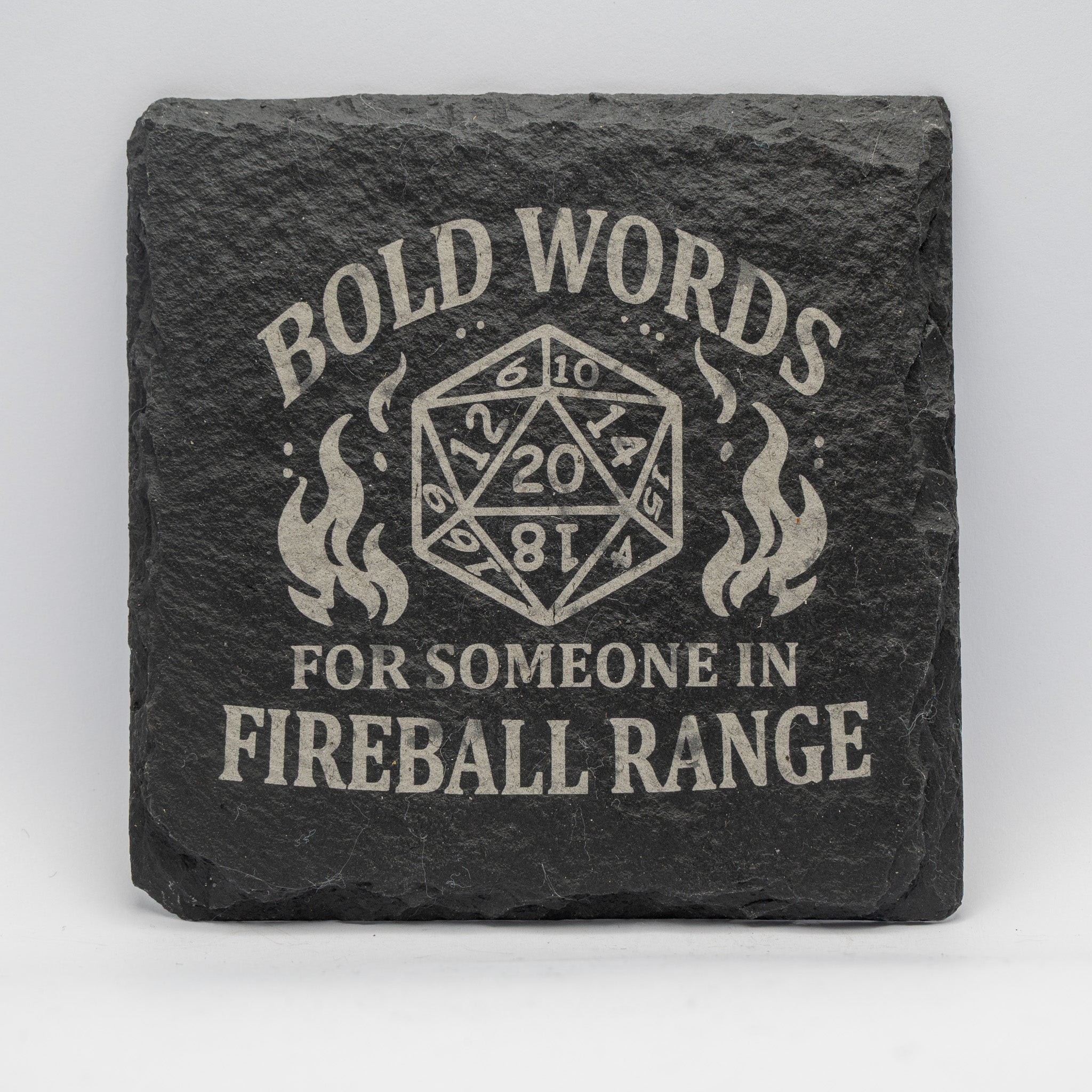 Bold Words for Someone in Fireball Range